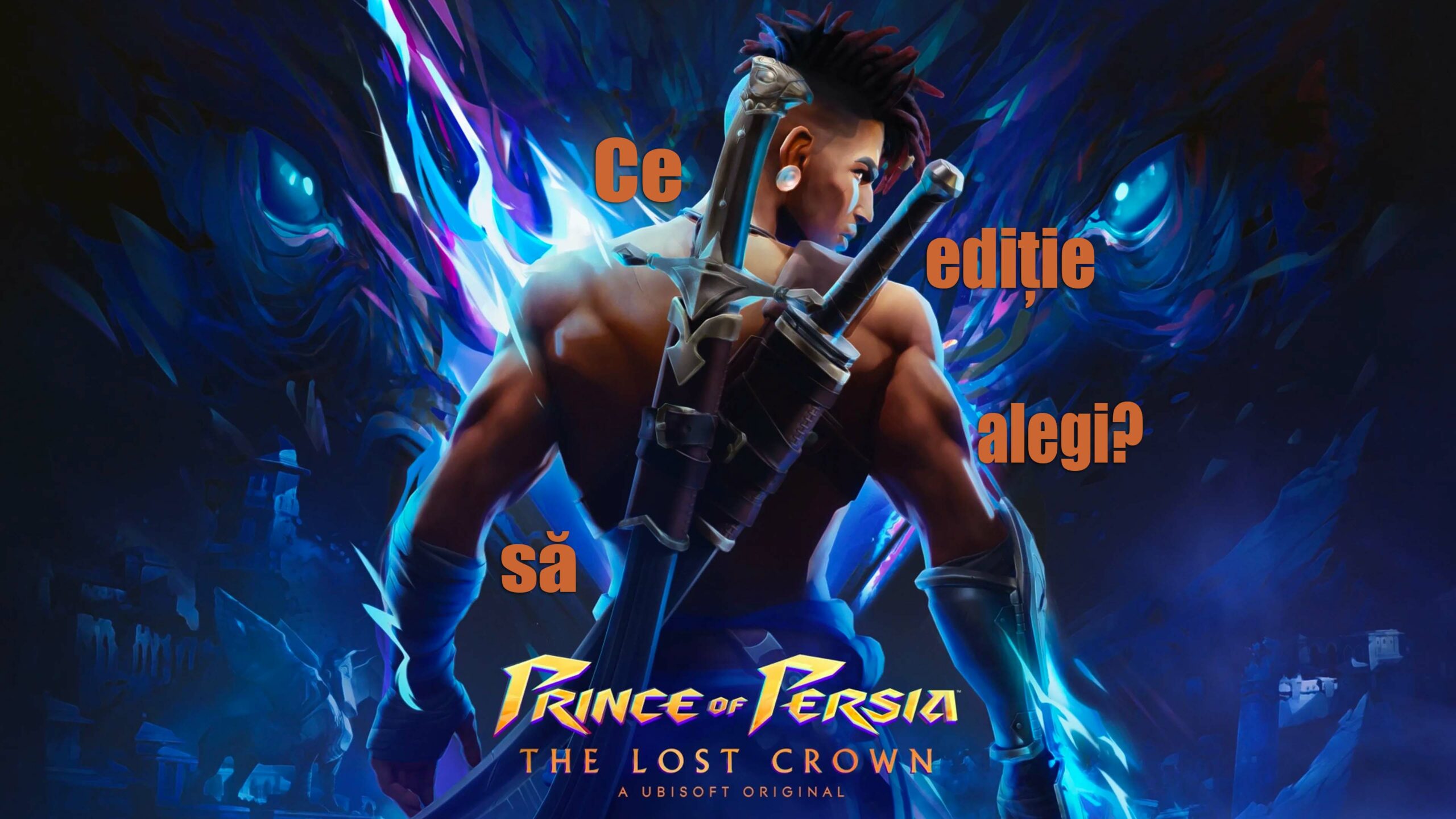 Prince of Persia The Lost Crown: Ce ediție să alegi?