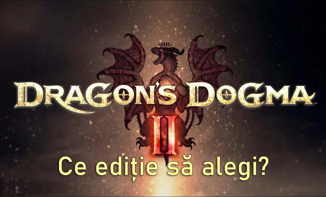 dragon's dogma 2 ce editie sa alegi